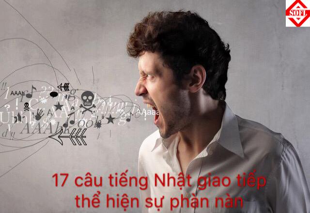 17 câu tiếng Nhật giao tiếp thể hiện sự phàn nàn