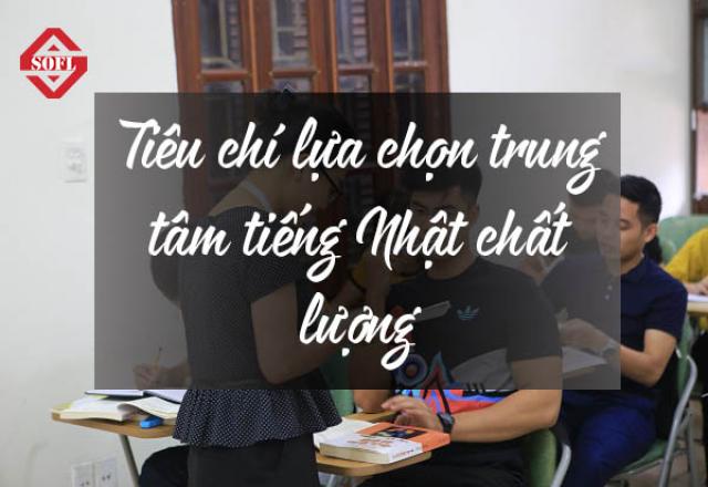 Tiêu chí chọn trung tâm tiếng Nhật tốt nhất 2019