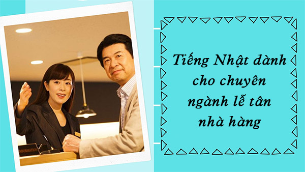 Tiếng Nhật dành cho chuyên ngành lễ tân nhà hàng tiếng nhật ngành lễ tân nhà hàng