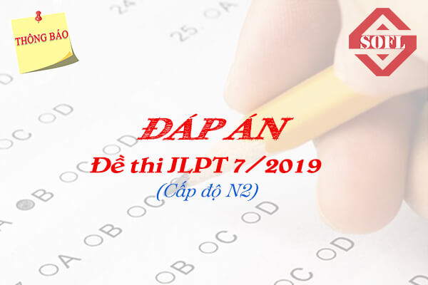 Đáp án đề thi JLPT N3 7/2019 dap an de thi jlpt n3 2019
