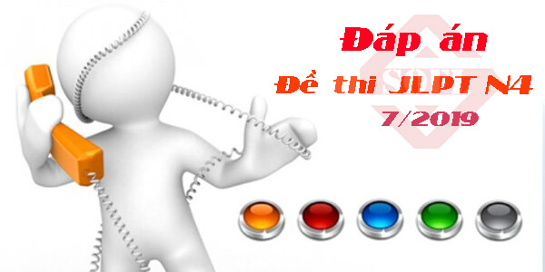 Đáp án đề thi JLPT N4 tháng 7/2019 dap an de thi jlpt n4 2019