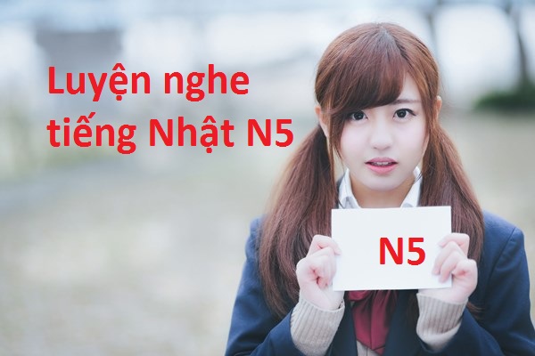 luyen-nghe-tieng-nhat-n5-1 Luyện nghe tiếng Nhật n5 hiệu quả nhanh chóng