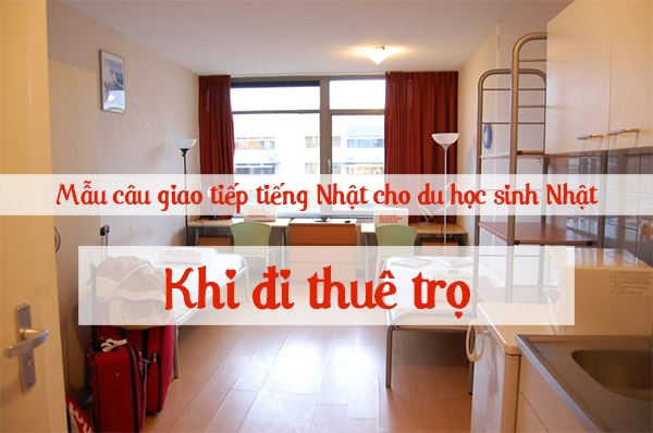 Mẫu câu giao tiếp tiếng Nhật khi thuê trọ tại Nhật Bản mẫu câu giao tiếp tiếng nhật khi thuê trọ